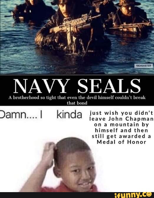 NAVY SEALS A brotherhood so tight that even the devil himself couldn't break that bond kinda