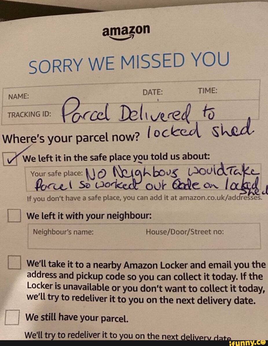 Amazon SORRY WE MISSED YOU NAME: DATE: TIME: TRACKING ID: Del ere Where