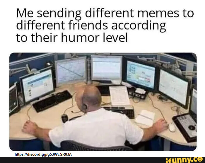 Send Tips Meme Me sending different memes to different friends according to their ...