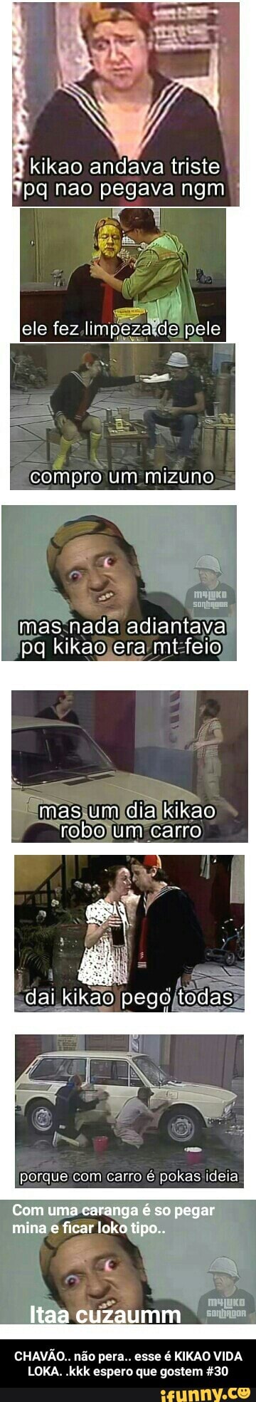 CHAVÃO.. não pera.. esse é KIKAO VIDA LOKA. .kkk espero que gostem #30