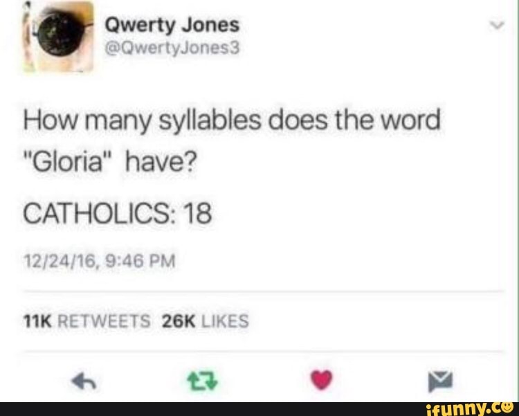 How many syllables does the word "Gloria" have? CATHOLICS 18 iFunny