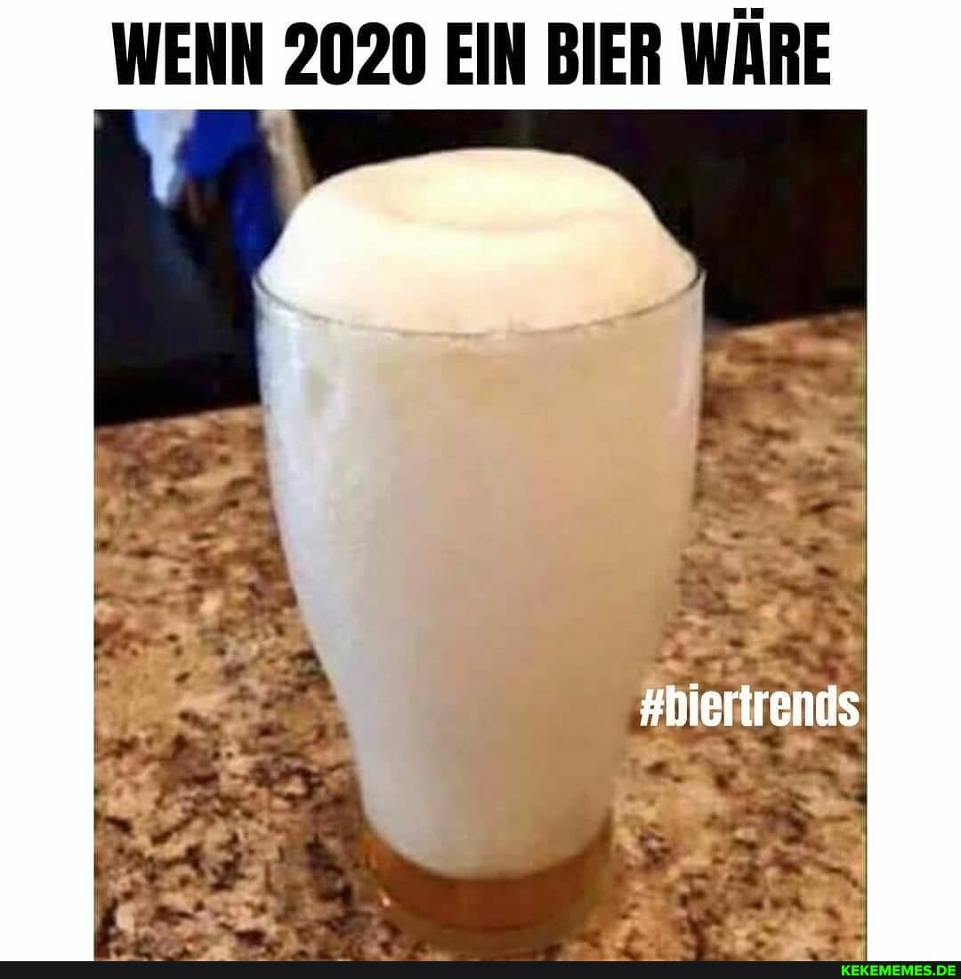 WENN 2020 EIN BIER WÄRE