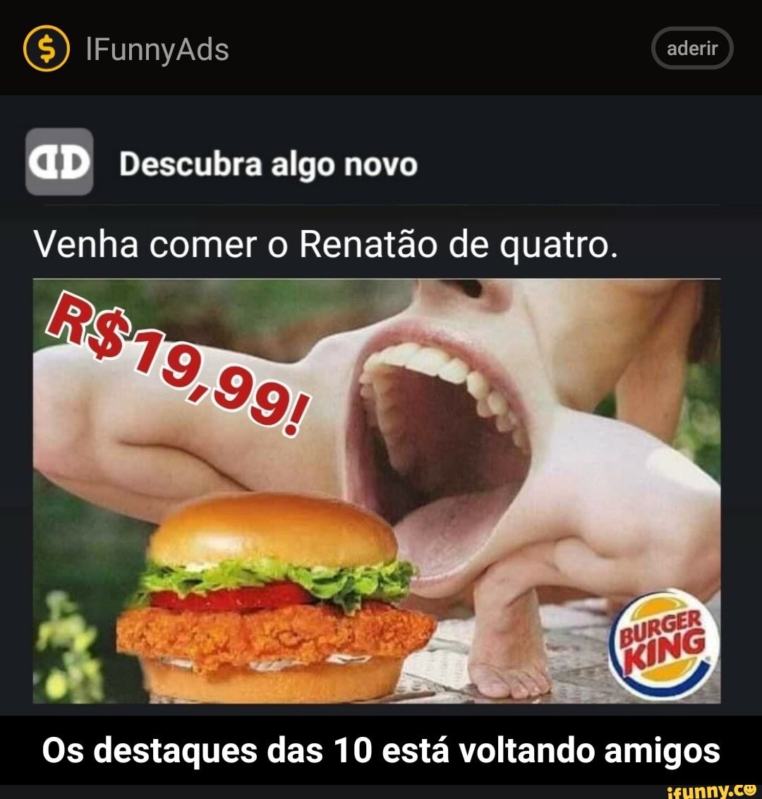 (5) IFunnyAds aderir
aD Descubra algo novo
Venha comer o Renatão de quatro.
Os destaques das 10 está voltando amigos - Os destaques das 10 está voltando amigos