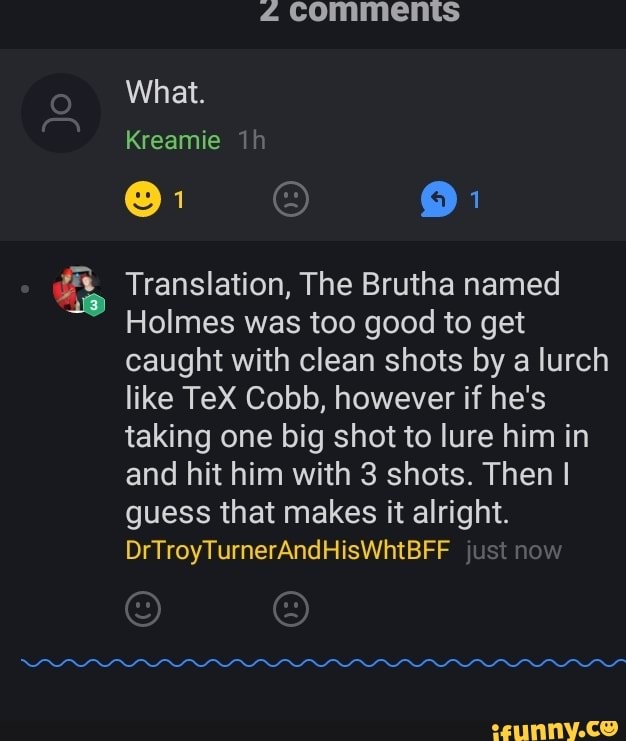 caught with clean shots by a lurch
like TeX Cobb, however if he's
taking one big shot to lure him in
and hit him with 3 shots. Then I
guess that makes it alright.