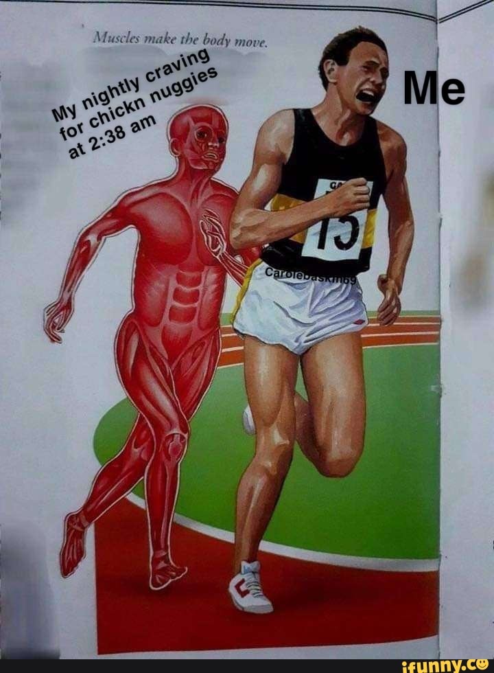 Muscles make the body move.
a