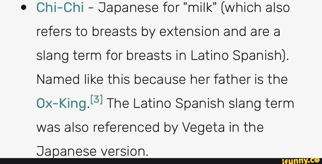 Chi-Chi - Japanese for milk (which also refers to breasts by extension  and are a slang