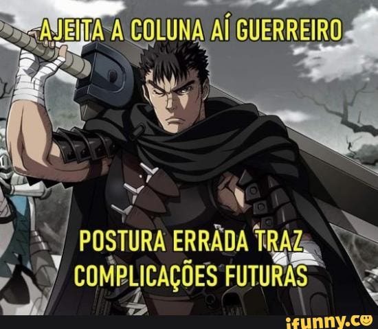 AÍ GUERREIRO
POSTURA ERRADA TRÁZ;
COMPLICAÇÕES