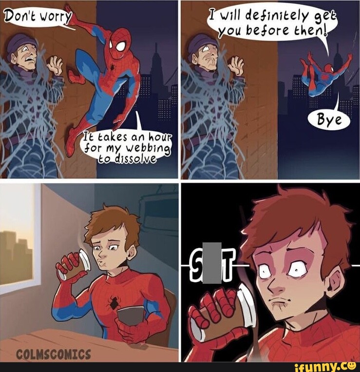 Twill desinitely gee Te takes an hour or my webbing bo dissolve, - iFunny