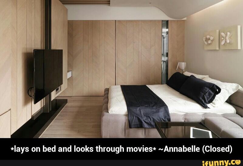 *lays on bed and looks through movies* «Annabelle (closed) - *lays on bed and looks through movies* ~Annabelle (Closed)