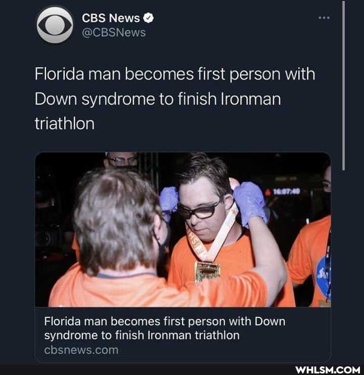 CBS News
@C8SNews
Florida man becomes first person with
Down syndrome to finish lronman triathlon
Florida man becomes first person with Down syndrome to finish lronman triathlon
cbsnews com