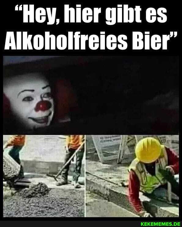 "Ney, hier giht es
Alkoholfreies Bier