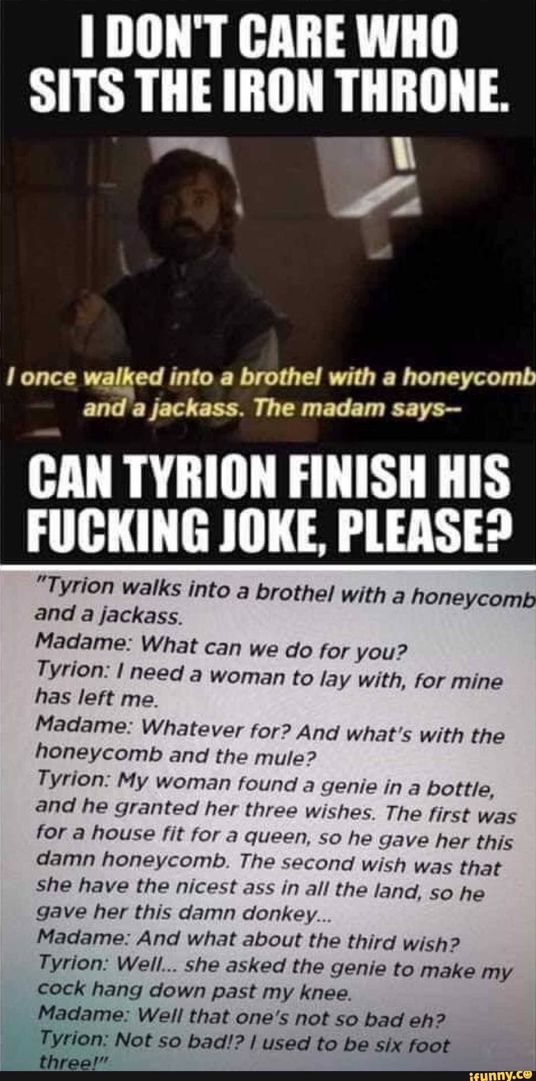 DON'T CARE WHO SITS THE IRON THRONE. once walked into a brothel with a