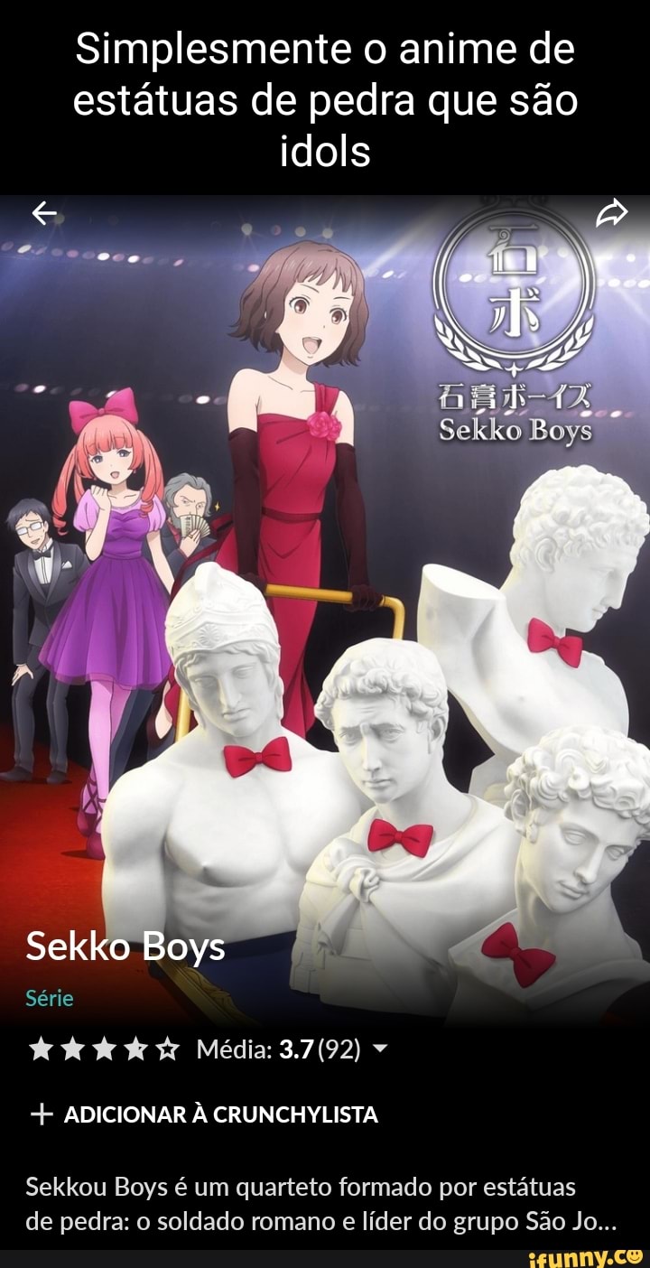 Simplesmente o anime de estatuas de pedra que sao idols Boys Sek Boys ...