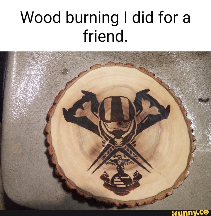 Wood burning I did for a friend. - iFunny