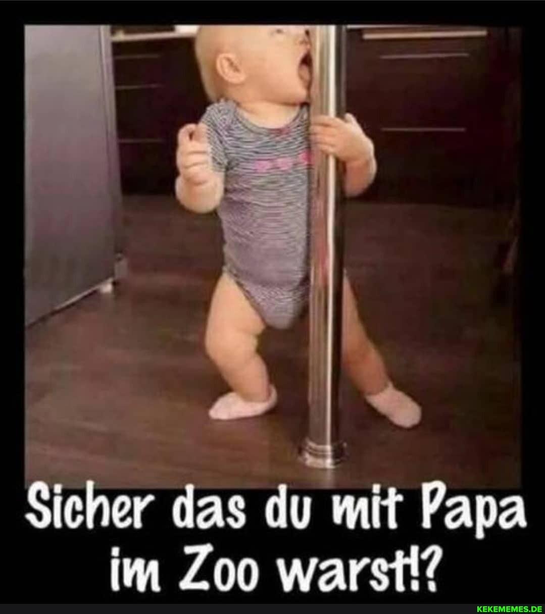 Sicher das du mit Papa im Zoo warst!?