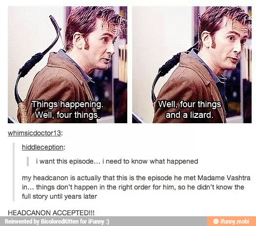 I want this episode... i need to know what happened
my headcanon is actually that this is the episode he met Madame Vashtra
in... things don't happen in the right order for him, so he didn't know the
full story until years later
HEADCANON ACCEPTED!