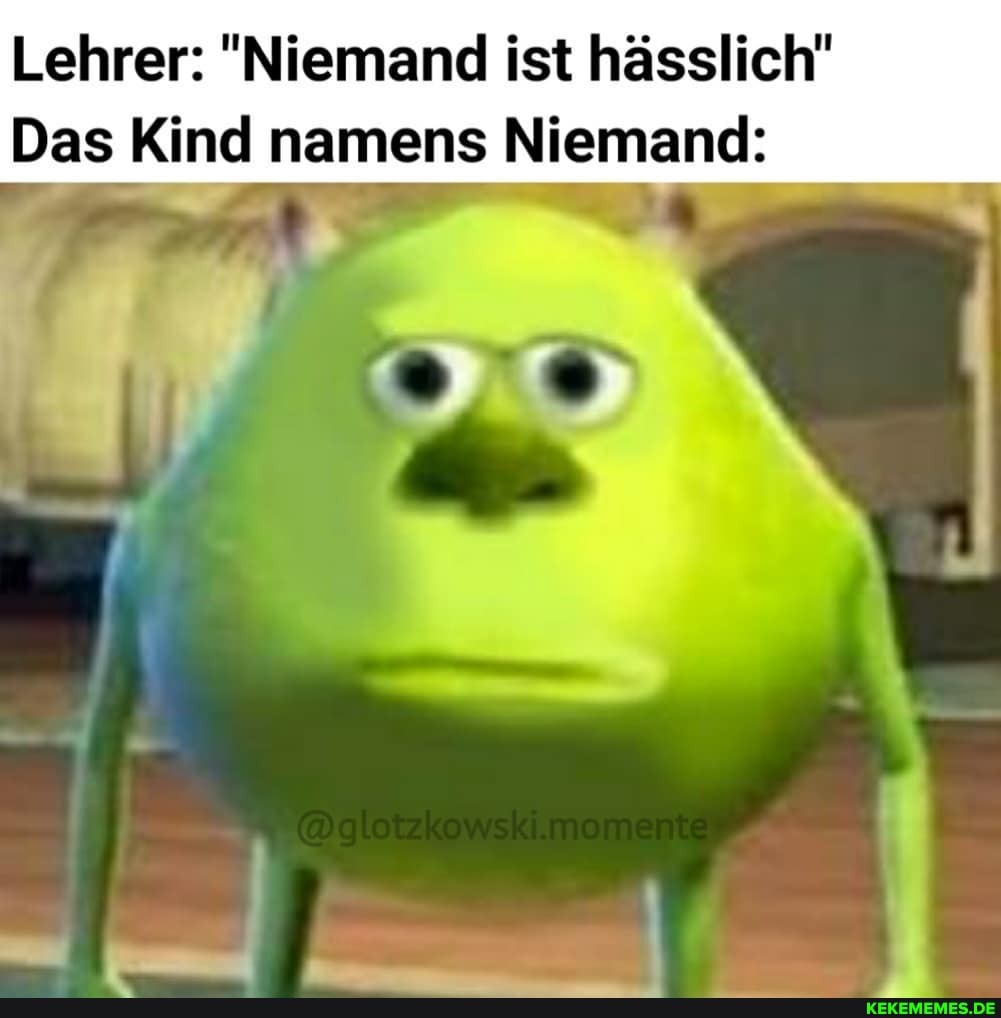 Lehrer: "Niemand ist hässlich"
Das Kind namens Niemand: