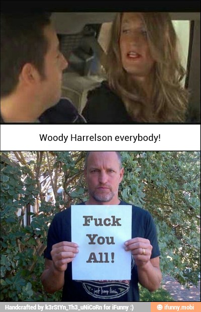 Woody Harrelson everybody!