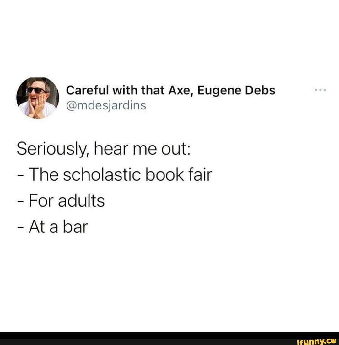 Seriously, hear me out:
- The scholastic book fair
- For adults
- At a bar