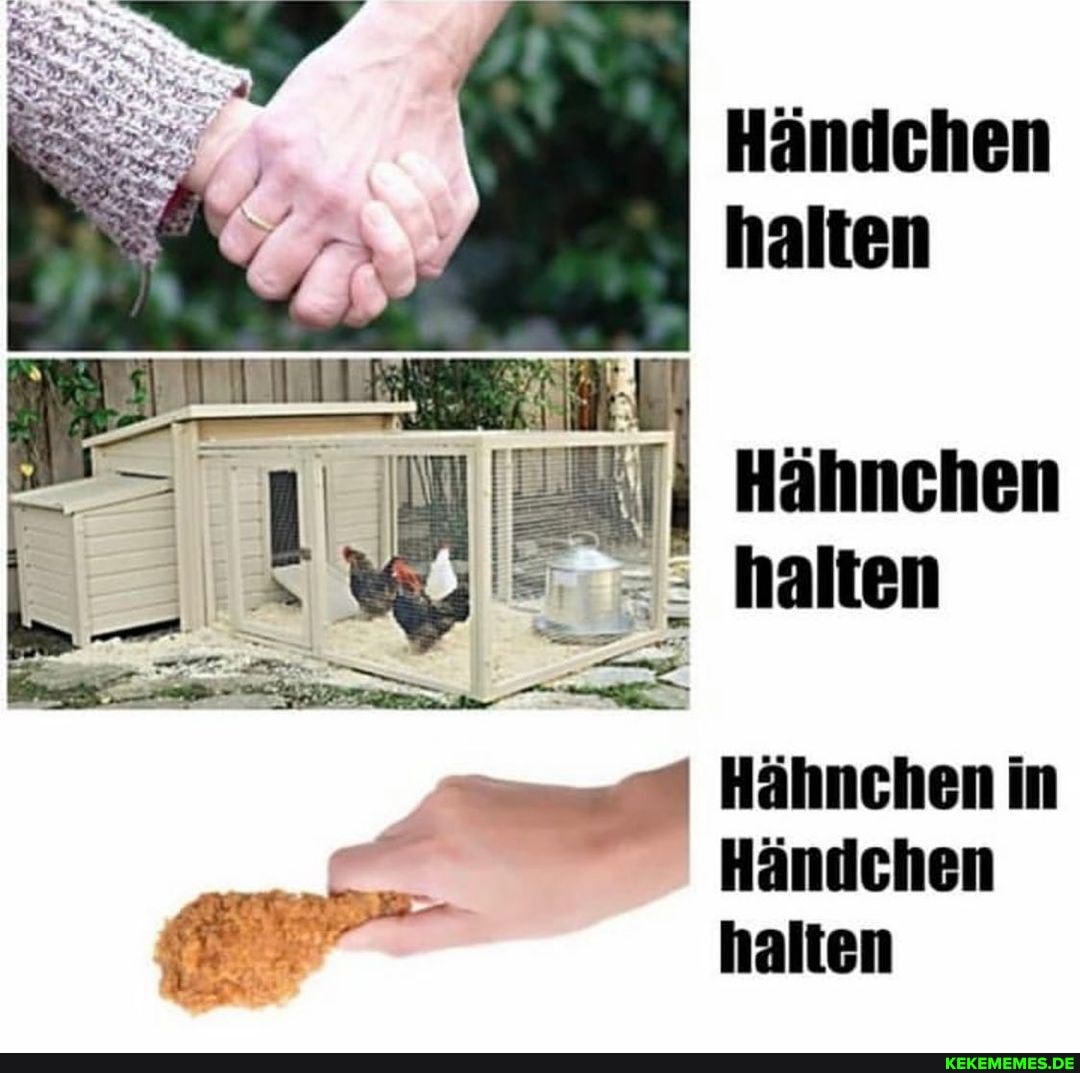 Händchen halten
Hähnchen
alten
g Hähnchen in
Händchen halten