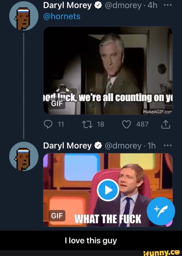 Daryl Morey @ @dmorey-
@hornets
ck, we re all COUnLING
on
MakeAGIF.cor
On 18
Daryl Morey @ @dmorey
WHAT THE FUCK
love this guy - I love this guy