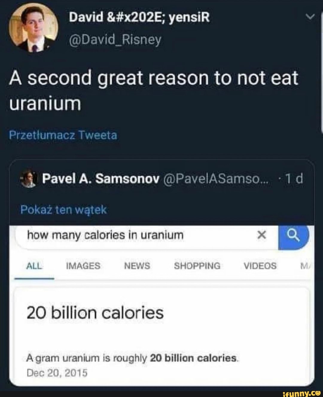 E
A second great reason to not eat
uranium
how many calories in uranium
Agram uranium is roughly 20 billion calories
Dec 20, 2015
