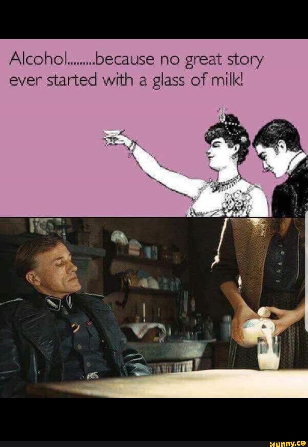 Alcohol...i
.....
because no great story
ever
started with a
glass of milk!