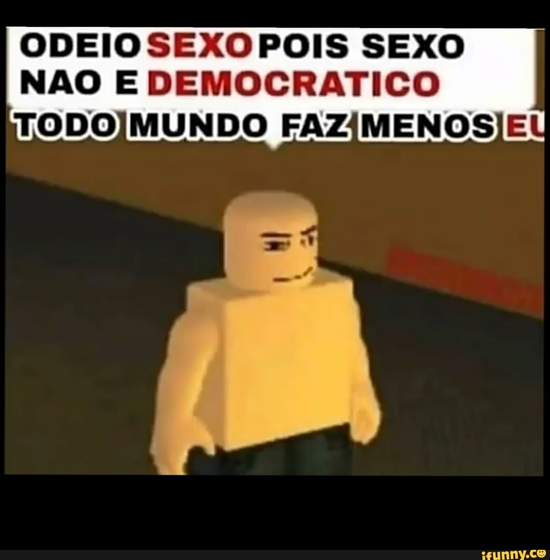 ODEIO SEXO POIS SEXO
NAO E DEMOCRATICO