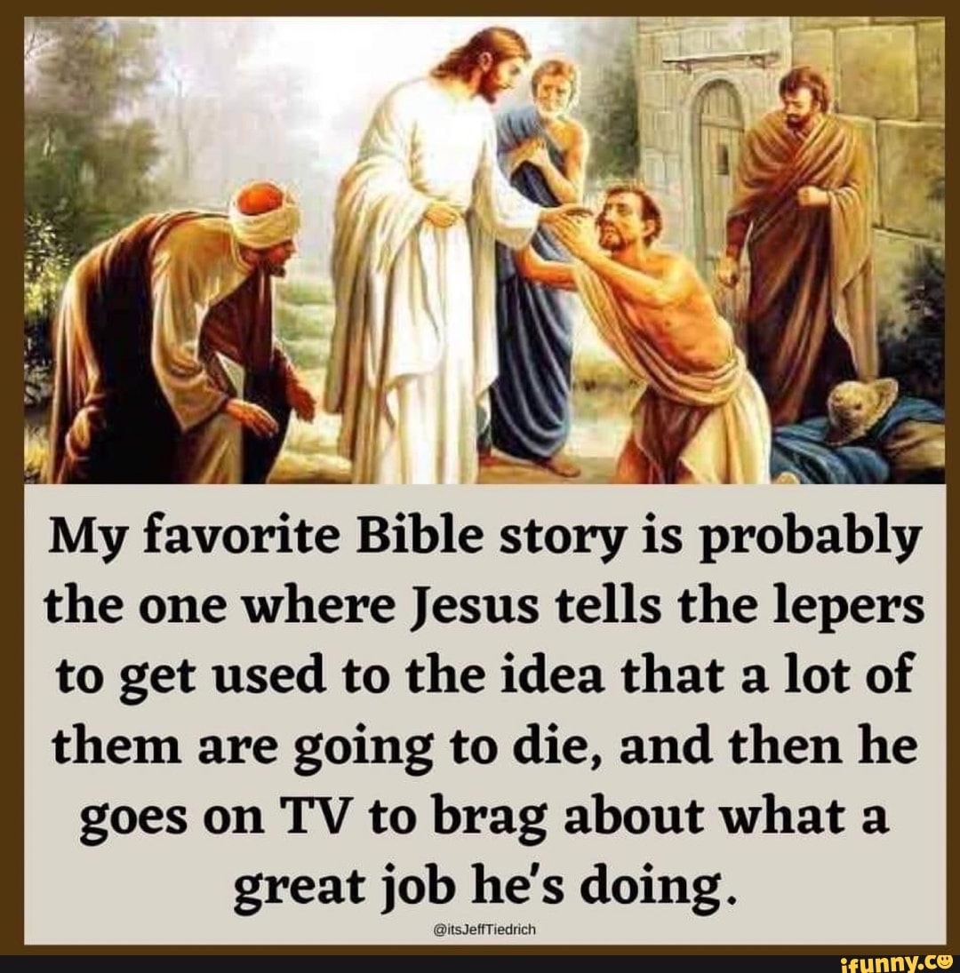 Where is jesus. Do unto others Jesus. Sorry Jesus. Jesus Christ that is a thick ass.