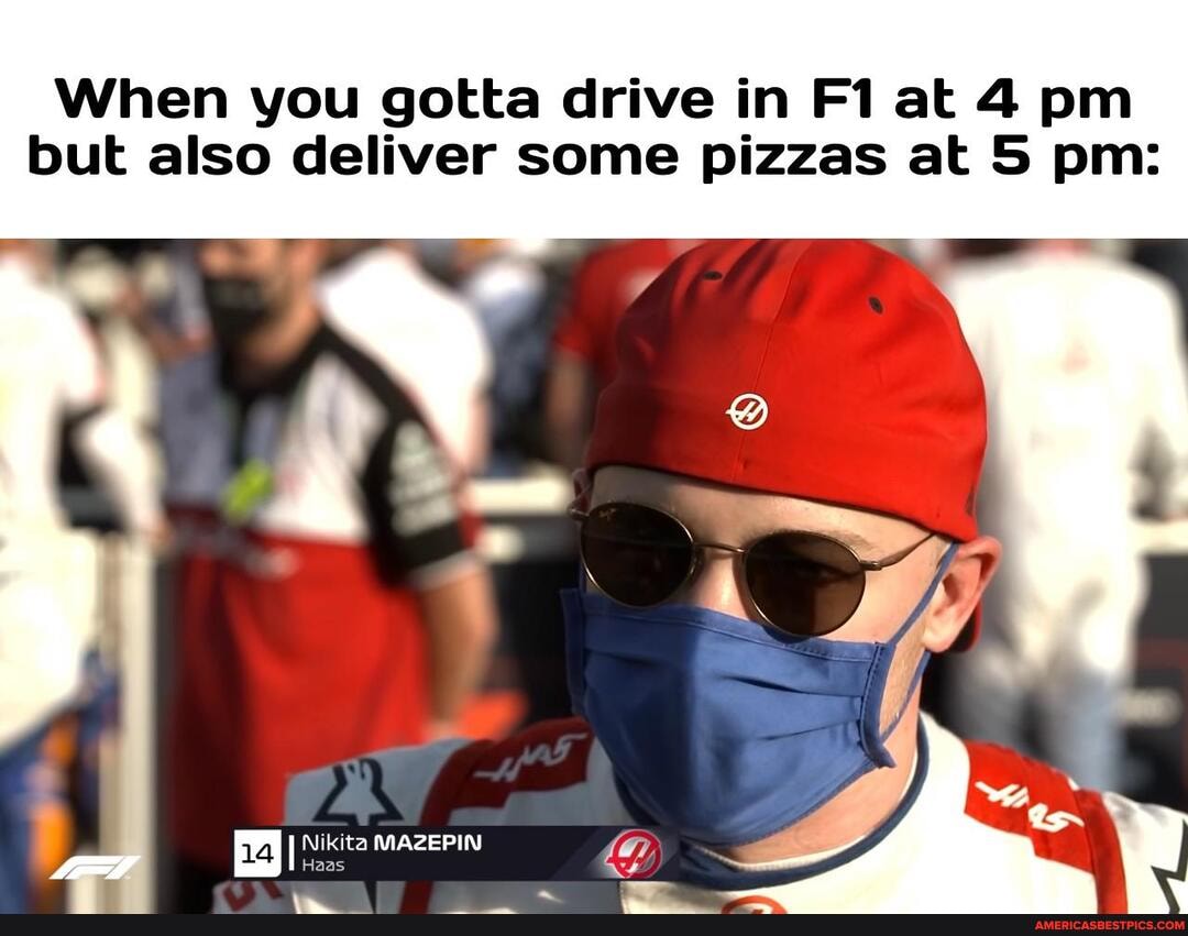 When you gotta drive in at 4 pm
but also deliver some pizzas at 5 pm:
Nikita MAZEPIN I Haas