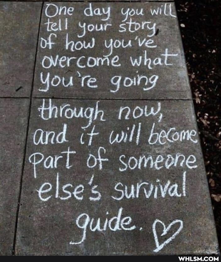 One d tel our
You how you
re going
though now, and if will art of someeore
else' Survival
quide.