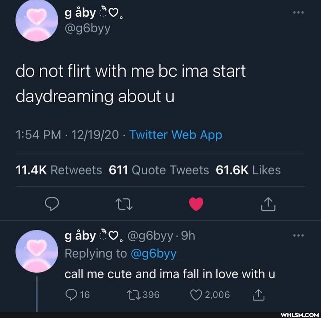 g aby "9,
@g6byy do not flirt with me bc ima start daydreaming about u
61.6K Ll g aby "O, @g6byy-
Replying to @g6byy call me cute and ima fall in love with u