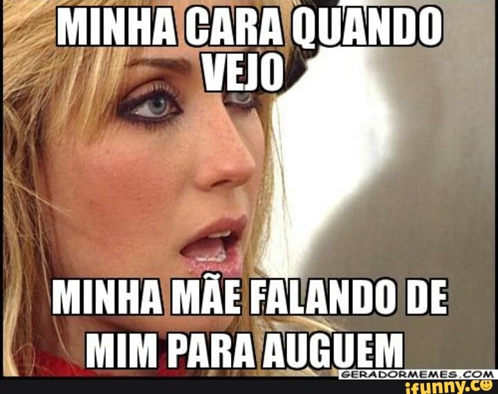 MINHA/MÃE FALANDO DE