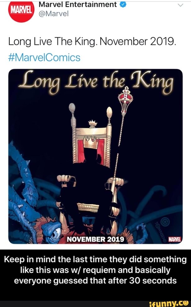 Marvel Entertainment <1},
Live The King November 2019‘
Keep in mind the last time they did something
like this was w/ requiem and basically
everyone guessed that after 30 seconds - Keep in mind the last time they did something like this was w/ requiem and basically everyone guessed that after 30 seconds