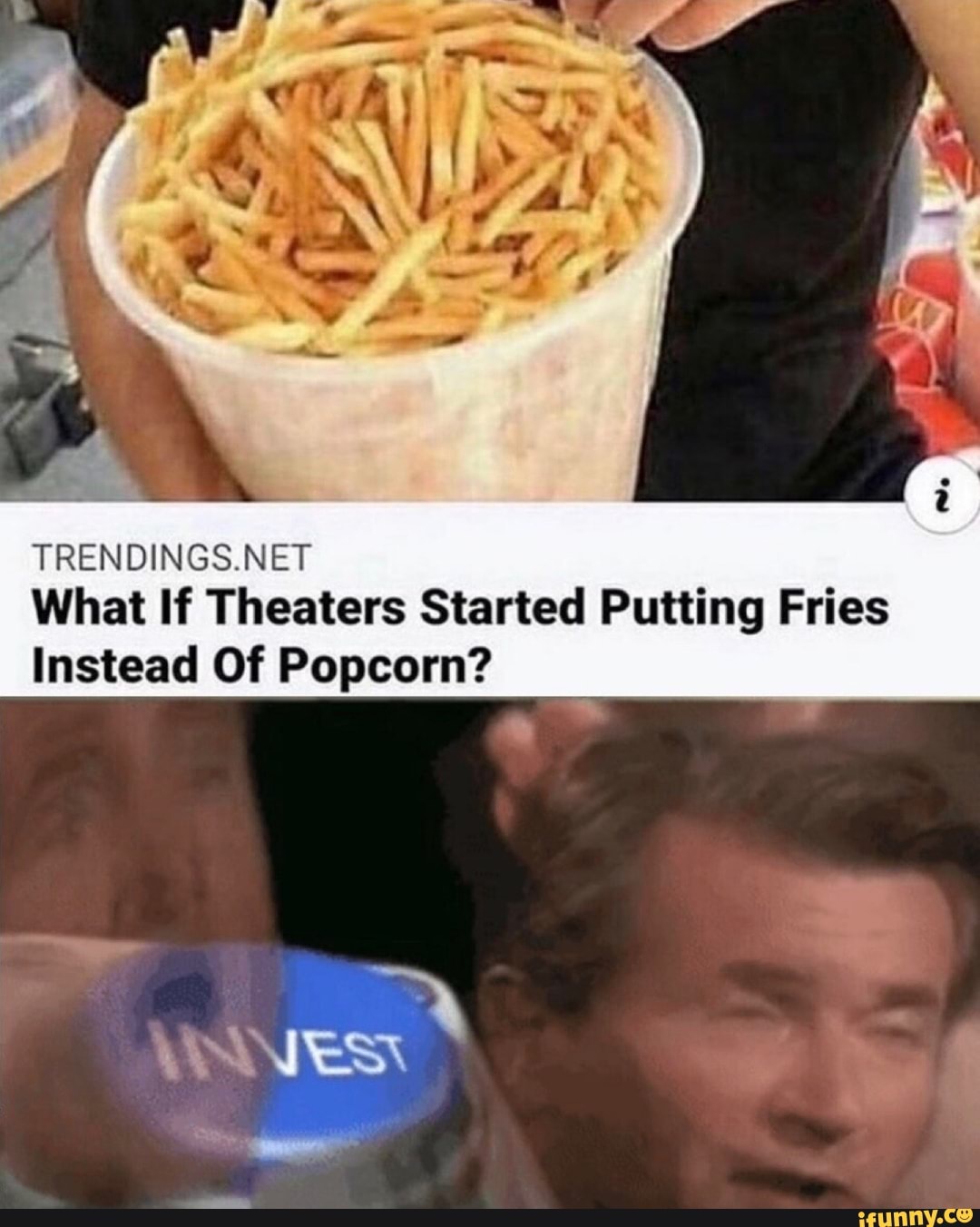 TRENDINGS.NET
What If Theaters Started Putting Fries
Instead Of Popcorn?