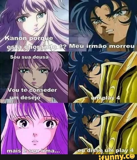 Kanon pórque
esta choras Meu armao morreu da eho
Sus sus devsa
Vou te conseder
um deseço um play