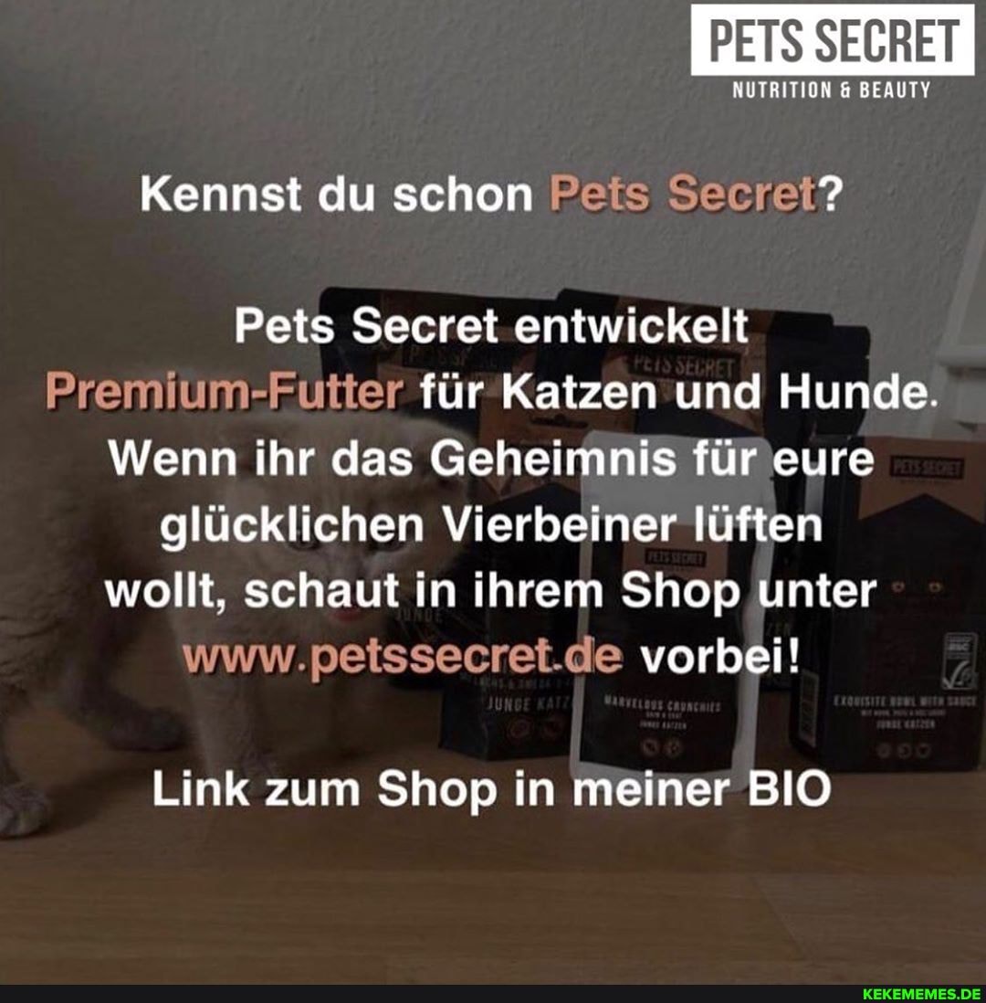 PETS SECRET
NUTRITION BEAUTY
Kennst du schon Peis ?
Pets Secret entwickelt
Premium-Futter für Katzen und Hunde.
Wenn ihr das Geheimnis für eure glücklichen Vierbeiner lüften wollt, schaut in ihrem Shop unter vorbei!
Link zum Shop in meiner BIO