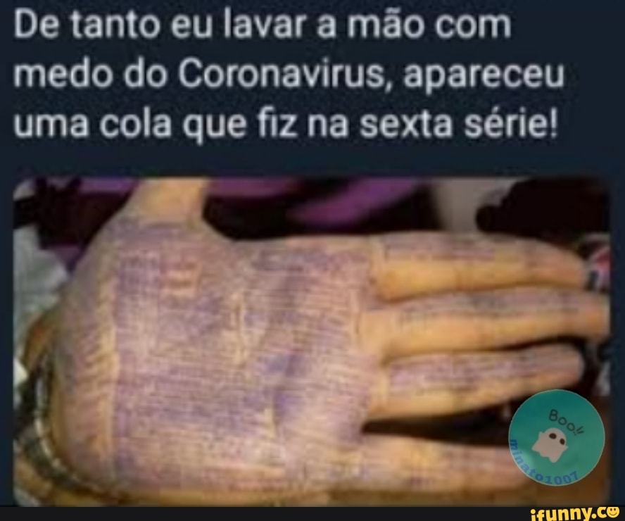 De tanto eu lavar a mão com medo do Coronavirus, apareceu uma cola que fiz na sexta série!