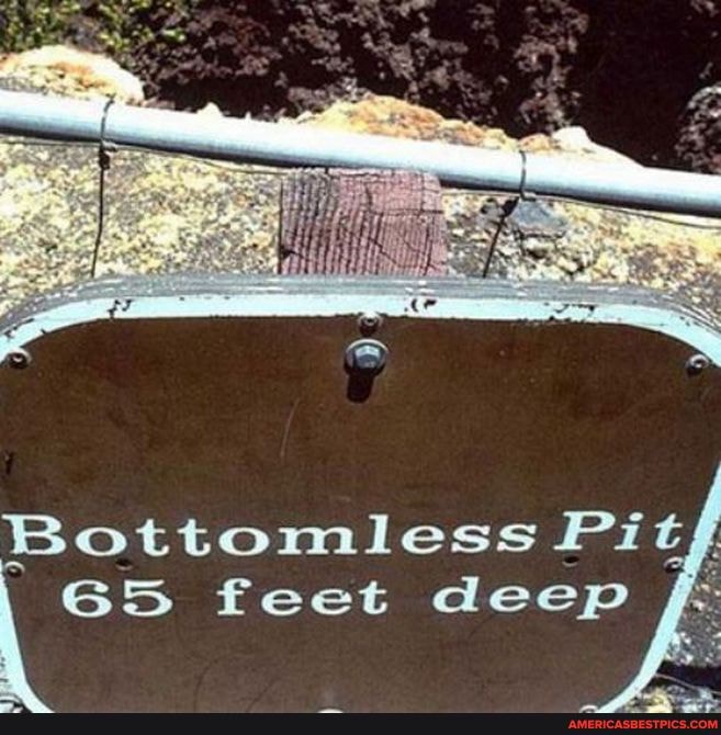 Bottomless Pit} feet deep