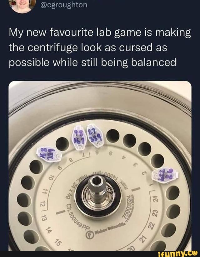 My new favourite lab game is making the centrifuge look as cursed as