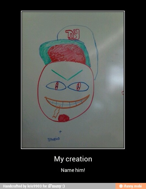 creation
Name him! - My creation
Name him!