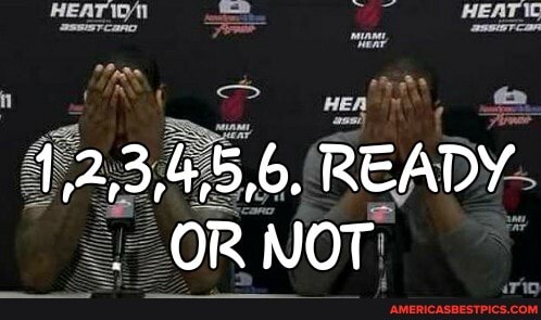 1,2,3,4,5,6. READY OR NOT