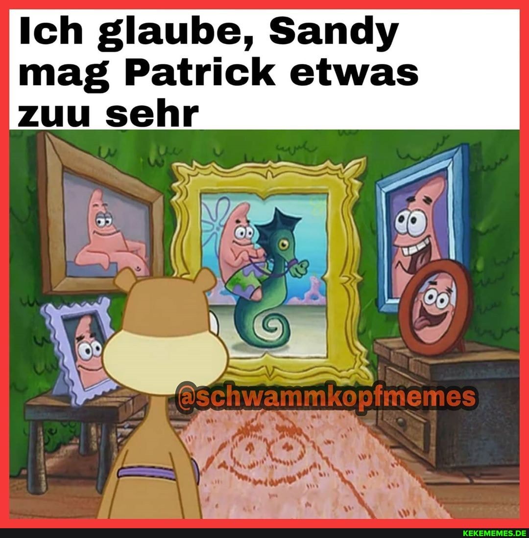 Ich glaube, Sandy mag Patrick etwas zuu sehr