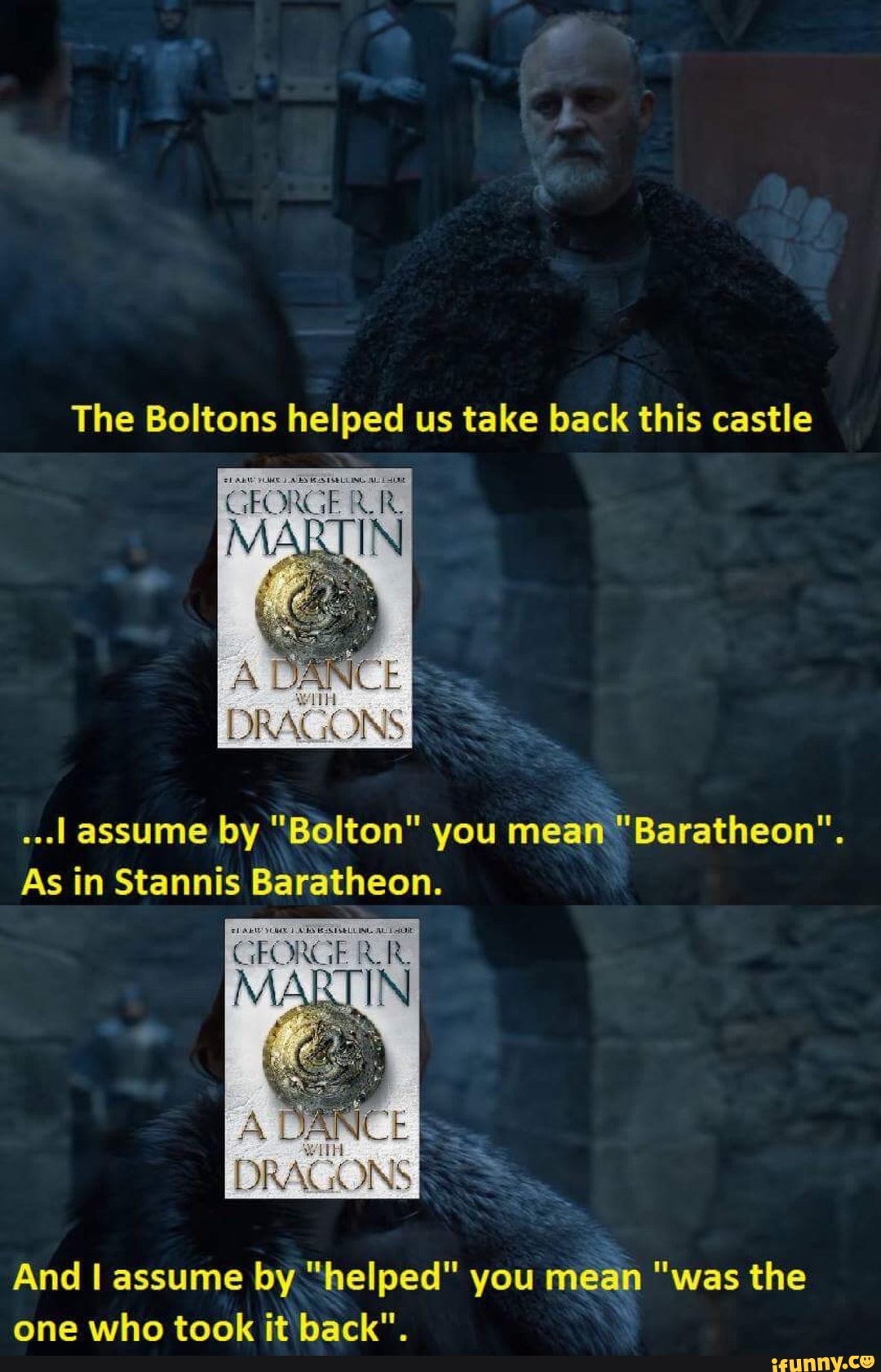 The Boltons helped us take back this castle...I assume by &quot;Bolton&quot...