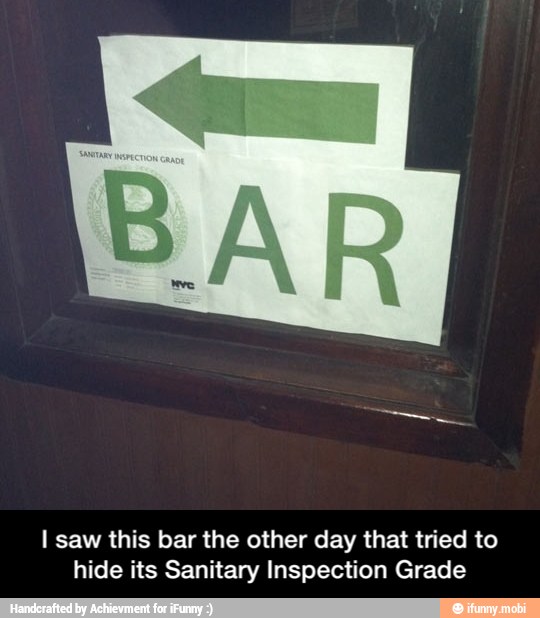 I saw this bar the other day that tried to
hide its Sanitary Inspection Grade - I saw this bar the other day that tried to hide its Sanitary Inspection Grade