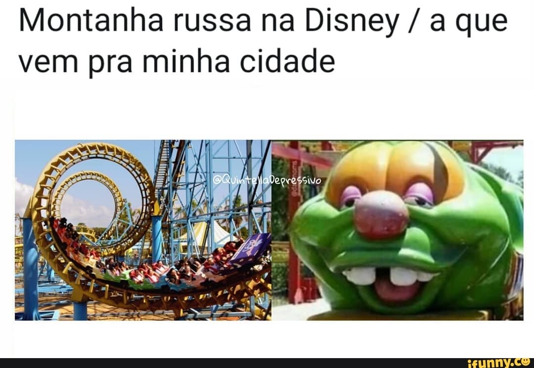 Montanha russa na Disney a que
vem pra minha cidade