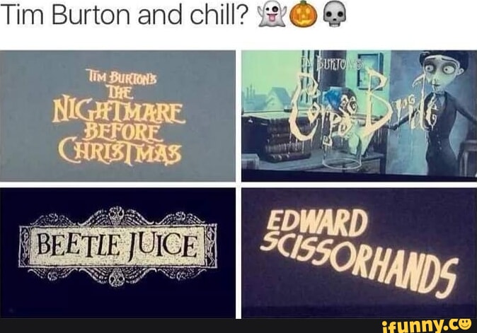 Tim Burton and chill iFunny