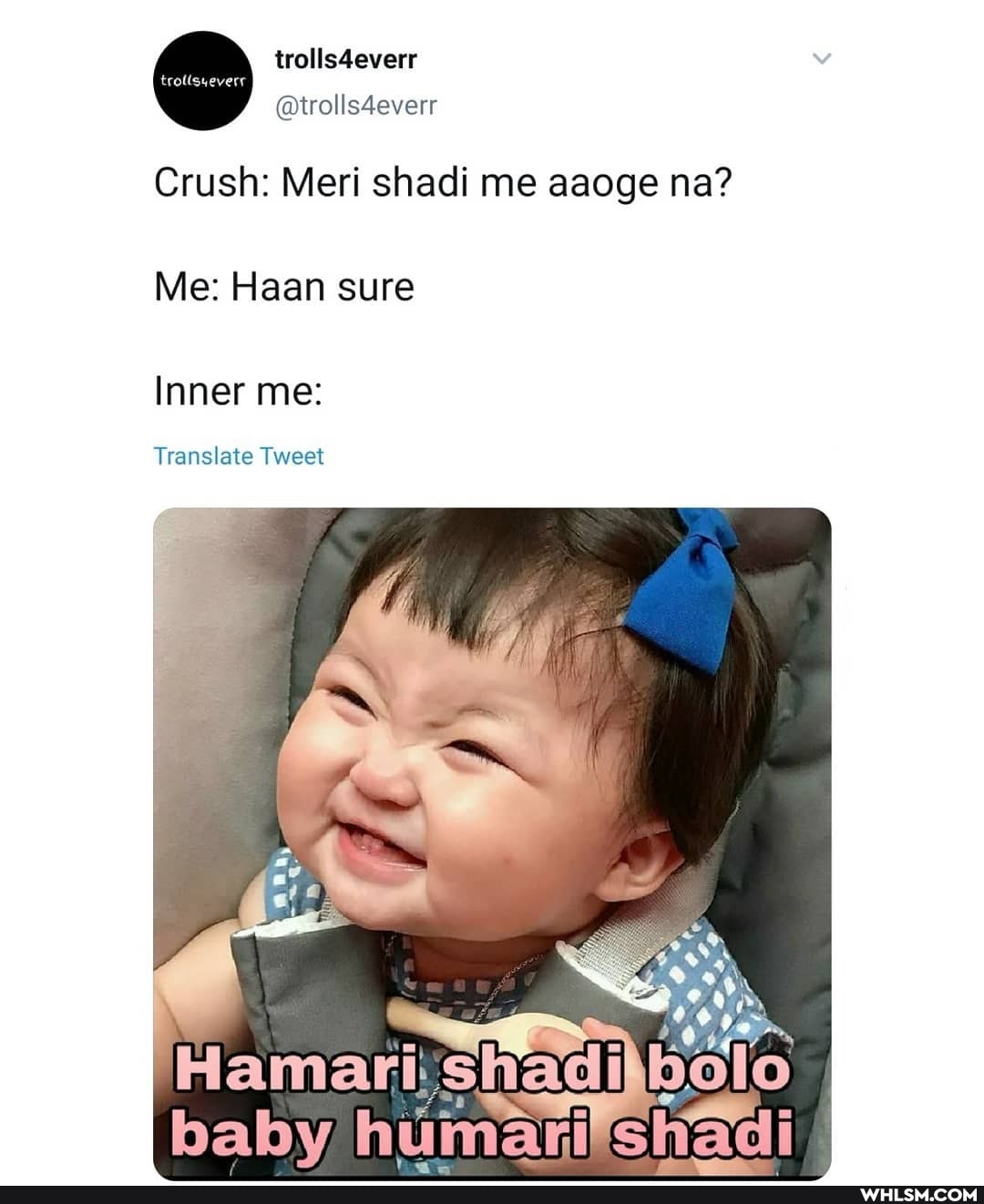 trolls4everr
@trolls4everr
Crush: Meri shadi me aaoge na?
Me: Haan sure
Inner me:
Translate Tweet
baby humarishadi