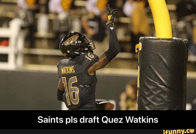 Saints pls draft Quez Watkins - Saints pls draft Quez Watkins