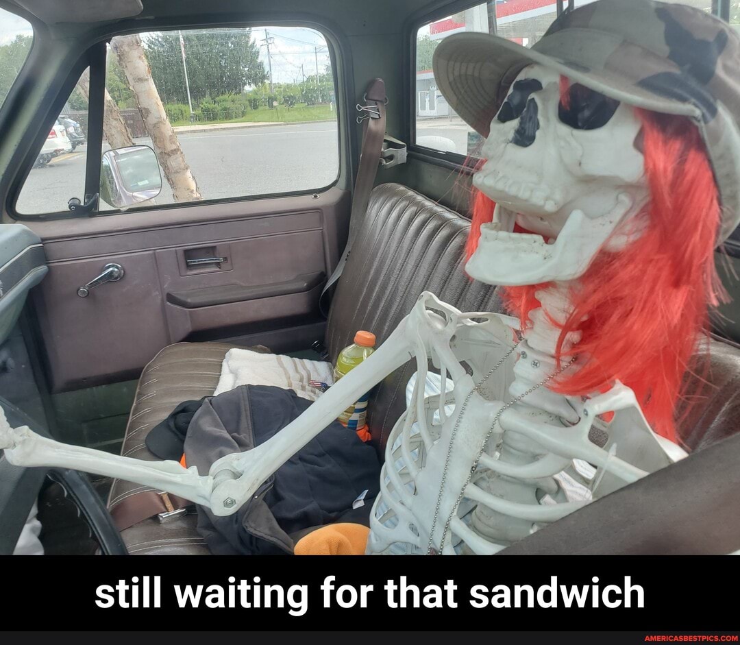 still waiting for that sandwich - still waiting for that sandwich